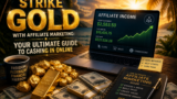 affiliate marketing tips for st5riking gold online